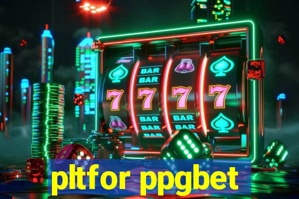 pltfor ppgbet